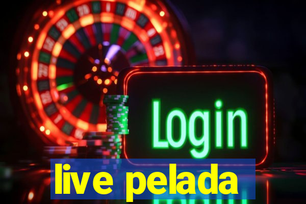 live pelada